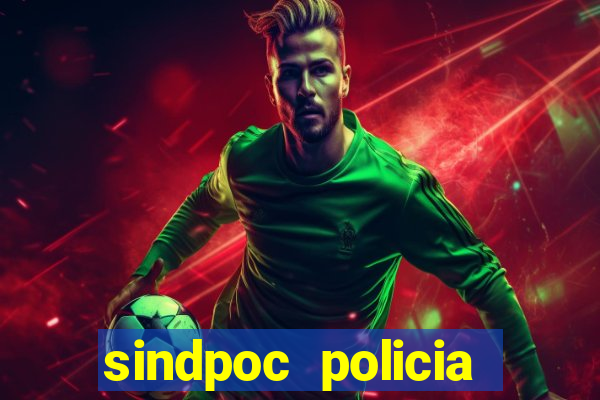 sindpoc policia civil bahia